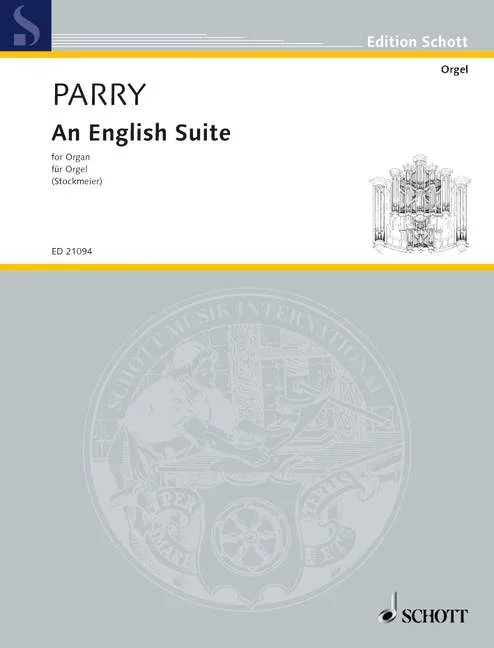 Parry, Hubert : Parry, Hubert : An English Suite, Arranged for the organ on the basis of the original string orchest