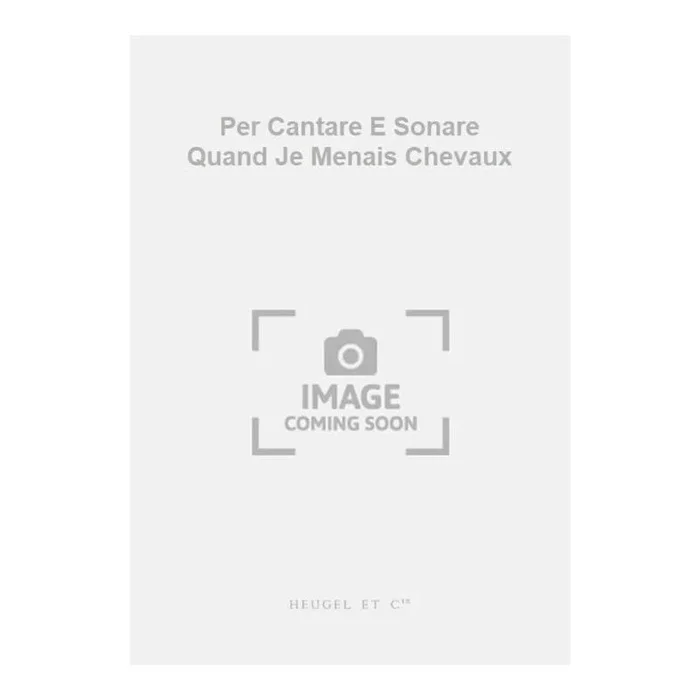 Per Cantare E Sonare Quand Je Menais Chevaux