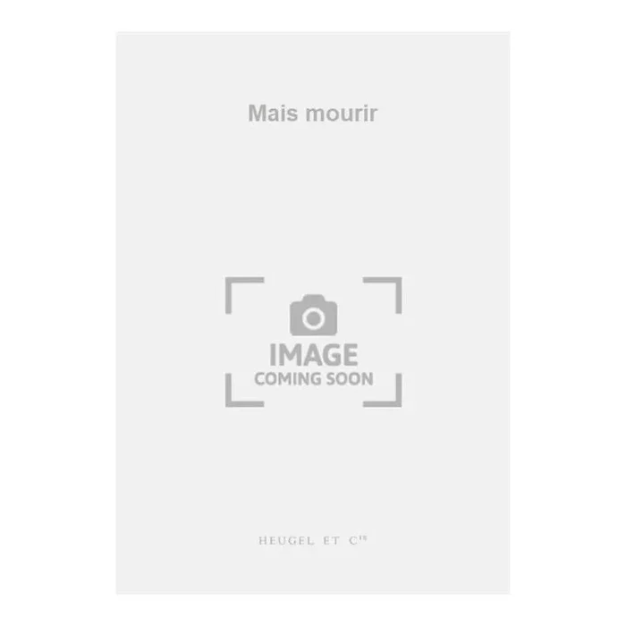 Poulenc, Francis – Mais mourir