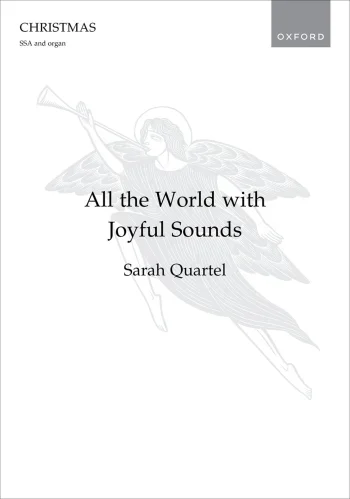 Quartel : Quartel: All the World with Joyful Sounds for SSA and organ (OUP DIGITAL)