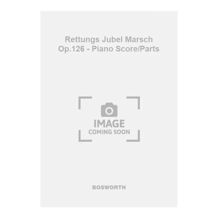 Rettungs Jubel Marsch Op.126 – Piano Score/Parts