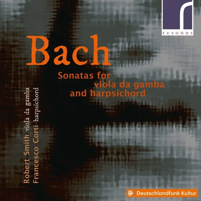 Robert Smith & Francesco Corti • Bach Sonatas for Viola da Gamba and Harpsichord (CD)