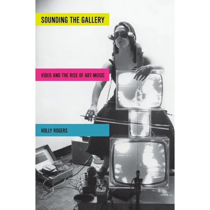 Rogers, Holly – Sounding the Gallery
