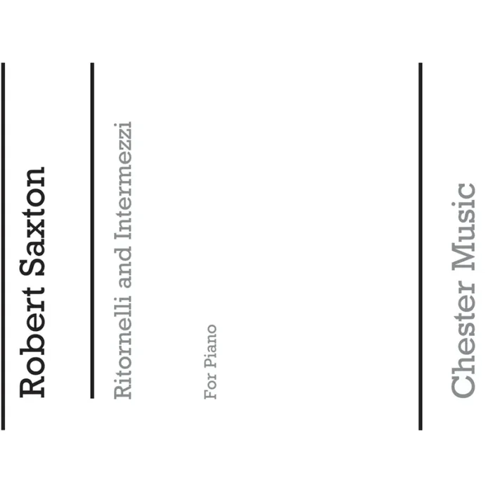 Saxton, Robert – Ritornelli And Intermezzi for Piano