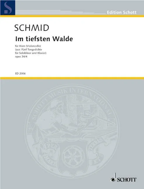 Schmid, Heinrich Kaspar : Schmid, Heinrich Kaspar : Im tiefsten Walde, – horn in F or cello and piano – Schott Digital