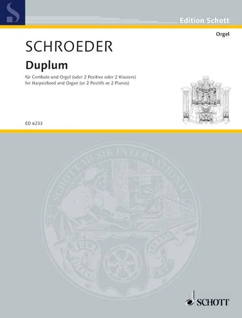 Schroeder, Hermann : Schroeder, Hermann : Duplum, – harpsichord and organ (or 2 Positive or 2 pianos) – Schott Digital