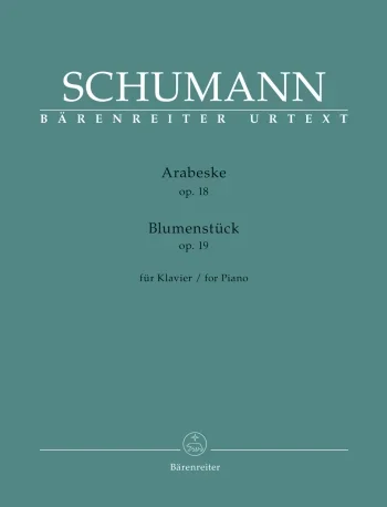 Schumann : Arabeske Op.18: Blumenstuck Op.19 Piano (Barenreiter)