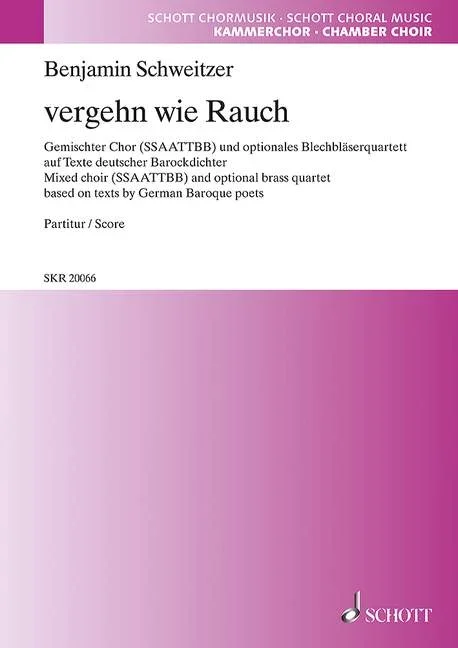 Schweitzer, Benjamin : Schweitzer, Benjamin : vergehn wie Rauch, Mixed choir (SSAATTBB) and optional brass quartet based on