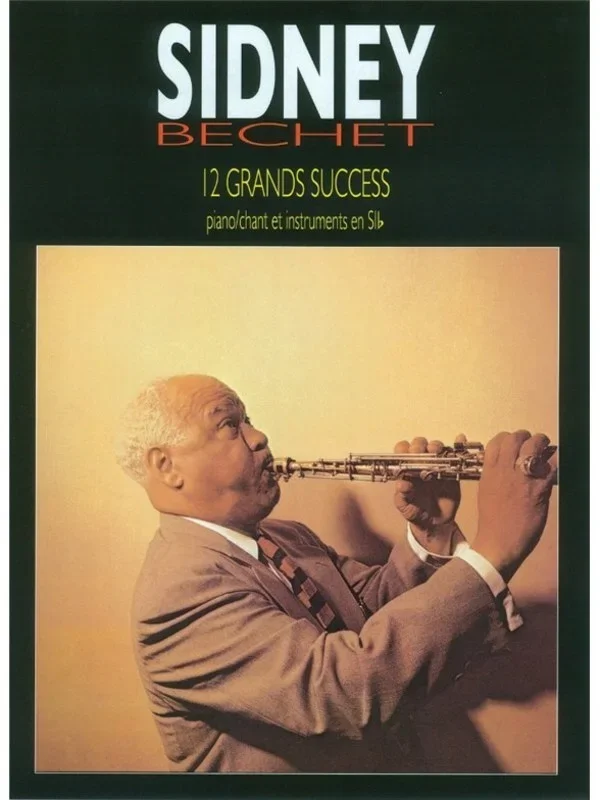 Sidney Bechet – 12 Grands Success Piano/Voice/B Flat Inst Book