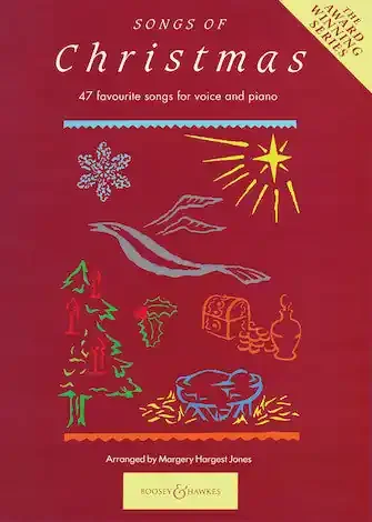 Songs of Christmas 47 Favourite Songs for Voice and Piano