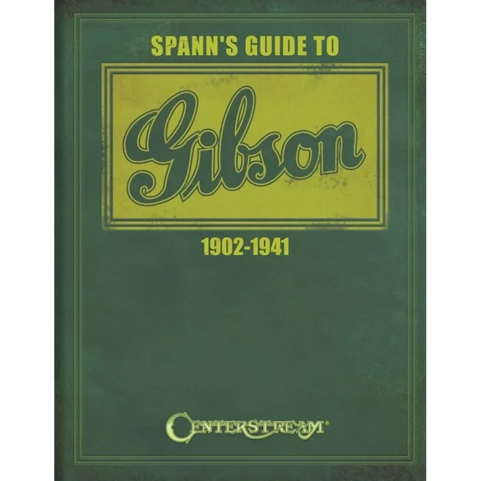 Spann’s Guide to Gibson 1902-1941