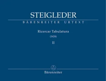 Steigleder : Ricercar Tabulatura (1624), Vol.2 (Urtext). : Organ: (Barenreiter)
