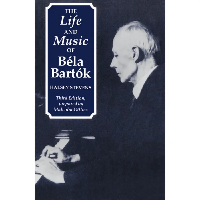Stevens, Halsey – The Life and Music of Bela Bartok