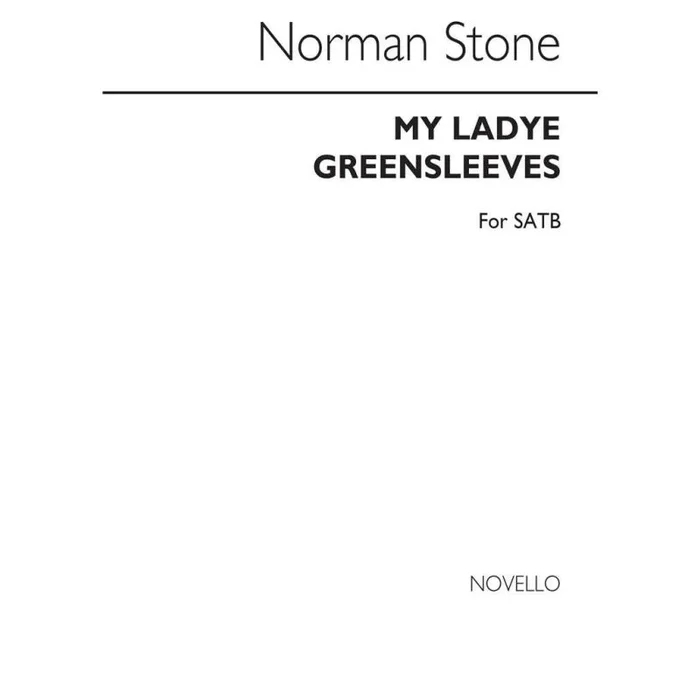 Stone, Norman – Norman My Ladye Greensleeves Satb
