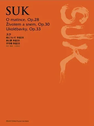 Suk : Omatince Op.28: Zivotem A Snem Op.30: Ukolebavky Op.33: Piano