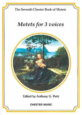 The Chester Book of Motets – Volume 7 (Motets for 3 Voices)