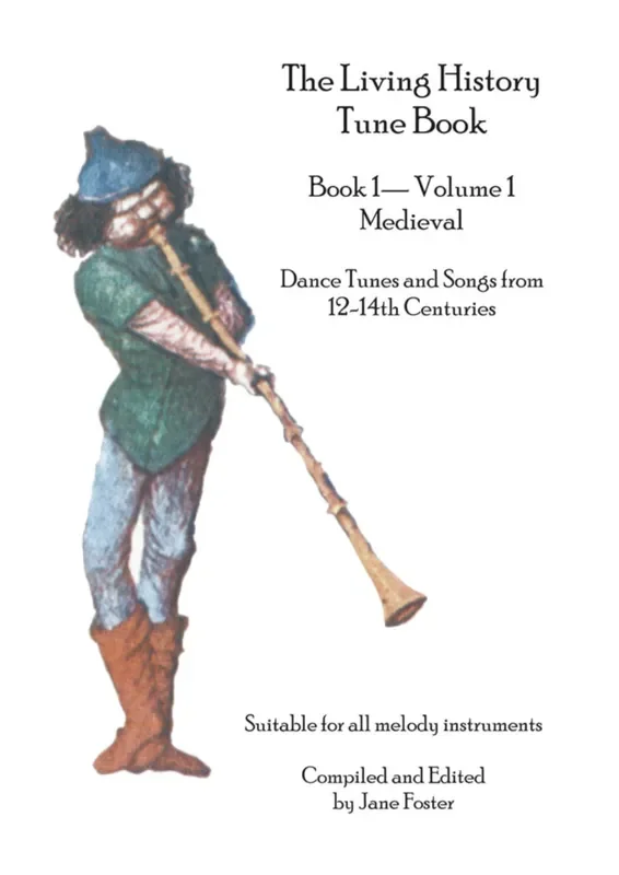 The Living History Tune Book Book 1 – Volume 1 Medieval 12th – 14th Centuries