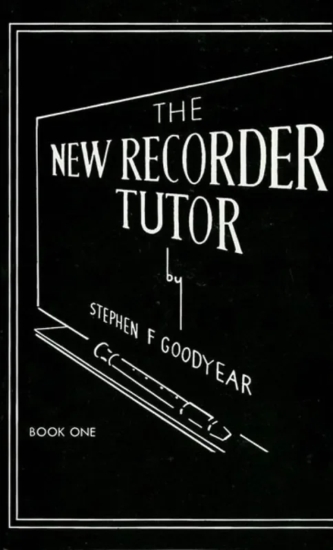 The New Recorder Tutor – Book 1 – Stephen F Goodyear