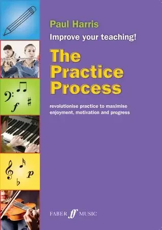 The Practice Process Improve Your Teaching! – Paul Harris