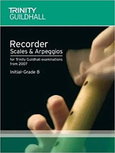 Trinity Guildhall Recorder Scales & Arpeggios – Initial to Grade 8