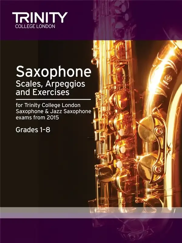 Trinity Saxophone Scales, Arpeggios & Exercises Grades 1 – 8 (from 2015)