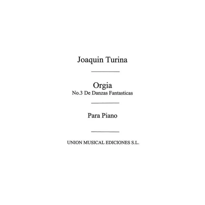 Turina, Joaquín – Orgia De Danzas Fantasticas For Piano