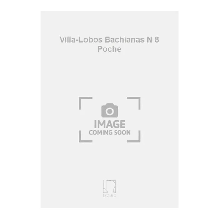 Villa-Lobos Bachianas N 8 Poche