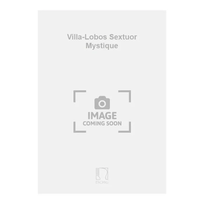 Villa-Lobos Sextuor Mystique