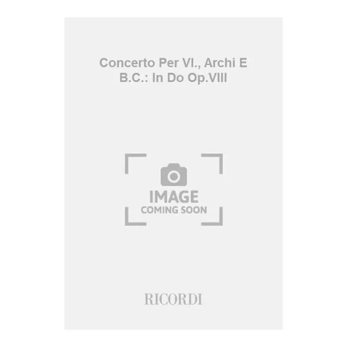Vivaldi, Antonio – Concerto Per Vl., Archi E B.C.: In Do Op.VIII