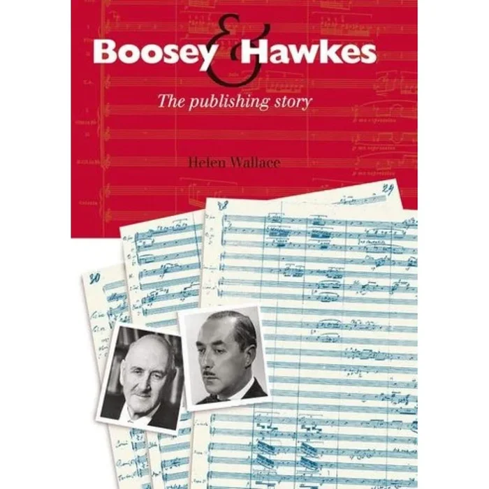 Wallace, Helen – Boosey & Hawkes The Publishing Story
