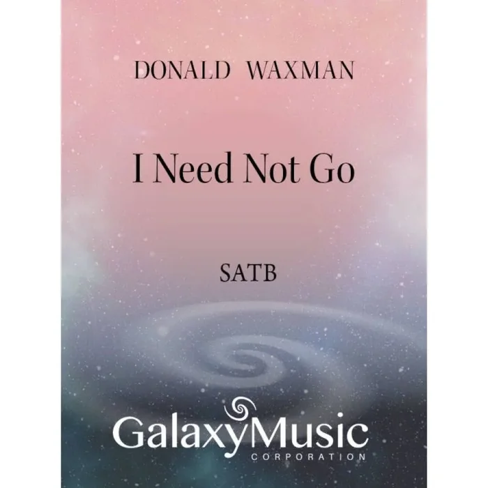 Waxman, Donald – Eight Thomas Hardy Songs: No. 5. I Need Not Go