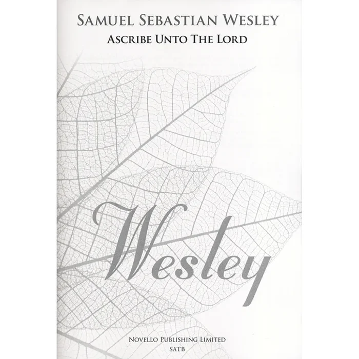 Wesley, Samuel – Ascribe Unto The Lord (New Engraving)