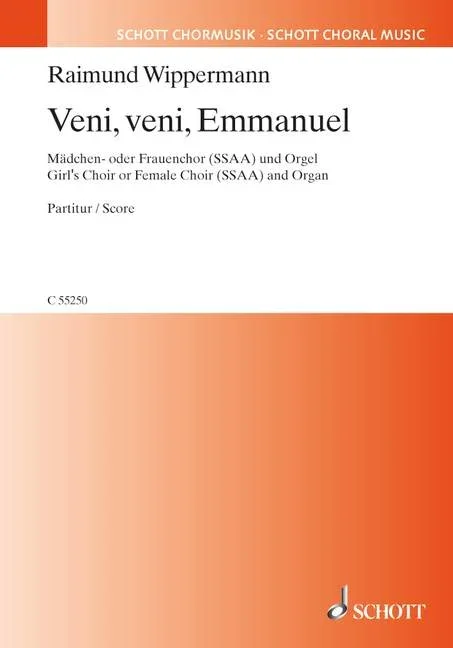 Wippermann, Raimund : Wippermann, Raimund : Veni, veni, Emmanuel, – female or girl’s choir (SSAA) and organ – Schott Digi